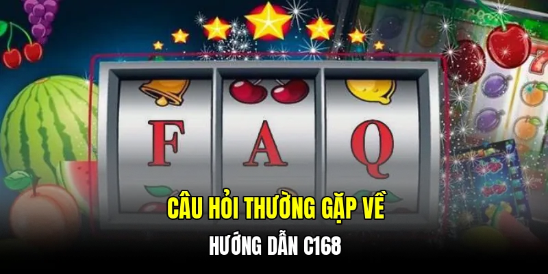 Câu hỏi thường gặp về hướng dẫn C168